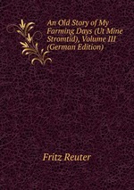 An Old Story of My Farming Days (Ut Mine Stromtid), Volume III (German Edition)