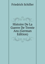 Histoire De La Guerre De Trente Ans (German Edition)