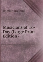 Musicians of To-Day (Large Print Edition)
