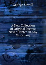 A New Collection of Original Poems: Never Printed in Any Miscellany