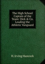 The High School Captain of the Team: Dick & Co. Leading the Athletic Vanguard
