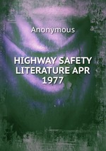 HIGHWAY SAFETY LITERATURE APR 1977