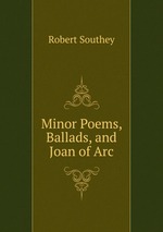 Minor Poems, Ballads, and Joan of Arc