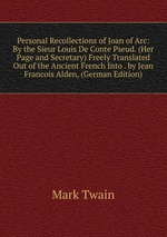 Personal Recollections of Joan of Arc. Volume 1