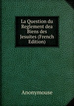 La Question du Reglement dea Biens des Jesuites (French Edition)