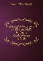 (Secondo) Resoconto dei Risultati della Inchiesta Ornithologica in Italia