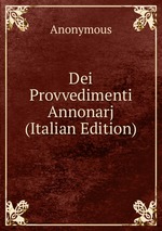 Dei Provvedimenti Annonarj (Italian Edition)