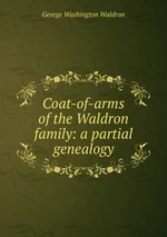 Coat-of-arms of the Waldron family: a partial genealogy
