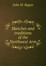 Sketches and traditions of the Northwest Arm