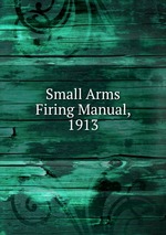 Small Arms Firing Manual, 1913