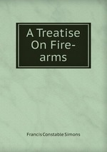 A Treatise On Fire-arms