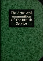 The Arms And Ammunition Of The British Service