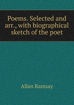 Poems. Selected and arr., with biographical sketch of the poet