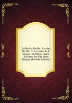 La Petite Marie. Paroles De Mm. E. Leterrier & A. Vanloo. Partition Chant & Piano Arr. Par Lon Roques (French Edition)