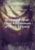 Ars Conjectandi: Opus Posthumum (French Edition)