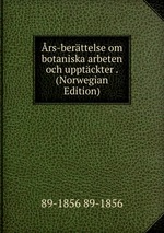 rs-berttelse om botaniska arbeten och upptckter . (Norwegian Edition)