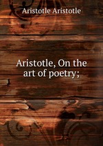 Aristotle, On the art of poetry;