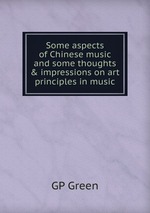 Some aspects of Chinese music and some thoughts & impressions on art principles in music