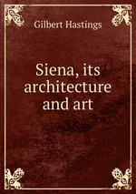 Siena, its architecture and art
