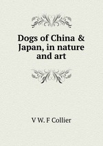 Dogs of China & Japan, in nature and art