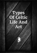 Types Of Celtic Life And Art