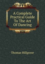 A Complete Practical Guide To The Art Of Dancing
