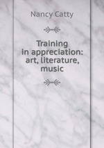 Training in appreciation: art, literature, music
