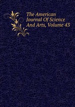 The American Journal Of Science And Arts, Volume 43