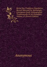 Revue Des Traditions Populaires: Recueil Mensuel De Mythologie, Littrature Orale, Ethnographie Traditionnelle Et Art Populaire, Volume 13 (French Edition)