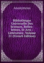 Bibliothque Universelle Des Sciences, Belles-lettres, Et Arts / Littrature, Volume 21 (French Edition)