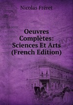Oeuvres Compltes: Sciences Et Arts (French Edition)