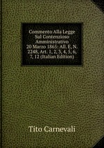 Commento Alla Legge Sul Contenzioso Amministrativo 20 Marzo 1865: All. E, N. 2248, Art. 1, 2, 3, 4, 5, 6, 7, 12 (Italian Edition)