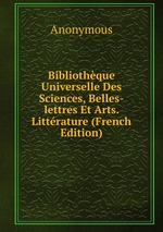 Bibliothque Universelle Des Sciences, Belles-lettres Et Arts. Littrature (French Edition)