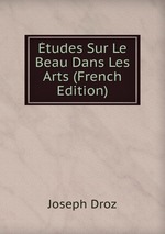tudes Sur Le Beau Dans Les Arts (French Edition)