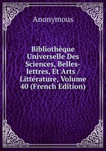 Bibliothque Universelle Des Sciences, Belles-lettres, Et Arts / Littrature, Volume 40 (French Edition)