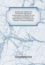 Annales De Chimie Ou Recueil De Mmoires Concernant La Chimie Et Les Arts Qui En Dpendent Et Spcialement La Pharmacie, Volume 9 (French Edition)