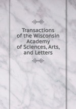 Transactions of the Wisconsin Academy of Sciences, Arts, and Letters