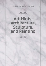 Art-Hints: Architecture, Sculpture, and Painting