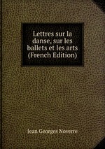 Lettres sur la danse, sur les ballets et les arts (French Edition)