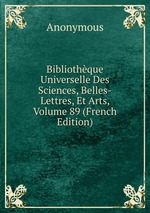 Bibliothque Universelle Des Sciences, Belles-Lettres, Et Arts, Volume 89 (French Edition)