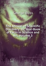 The Annual of Scientific Discovery: Or, Year-Book of Facts in Science and Art, Volume 3
