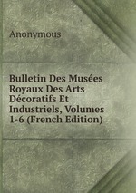 Bulletin Des Muses Royaux Des Arts Dcoratifs Et Industriels, Volumes 1-6 (French Edition)