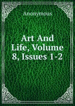Art And Life, Volume 8, Issues 1-2