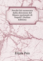Perch fui esonerato dalla direzione del Museo nazionale di Napoli? (Italian Edition)