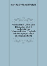 Osmotischer Druck und Ionenlehre in den medicinischen Wissenschaften. Zugleich Lehrbuch physikalisch (German Edition)
