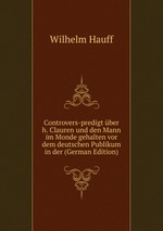 Controvers-predigt ber h. Clauren und den Mann im Monde gehalten vor dem deutschen Publikum in der (German Edition)