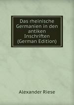 Das rheinische Germanien in den antiken Inschriften (German Edition)