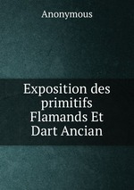 Exposition des primitifs Flamands Et Dart Ancian
