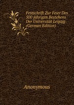 Festschrift Zur Feier Des 500 Jhrigen Bestehens Der Universitt Leipzig (German Edition)