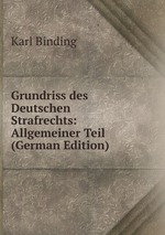Grundriss des Deutschen Strafrechts: Allgemeiner Teil (German Edition)